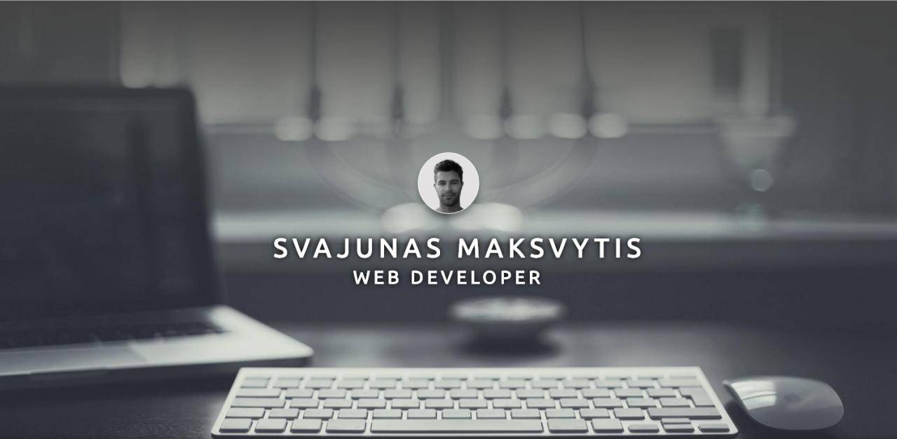 Svajunas Maksvytis - Web & Apps Developer | Blog